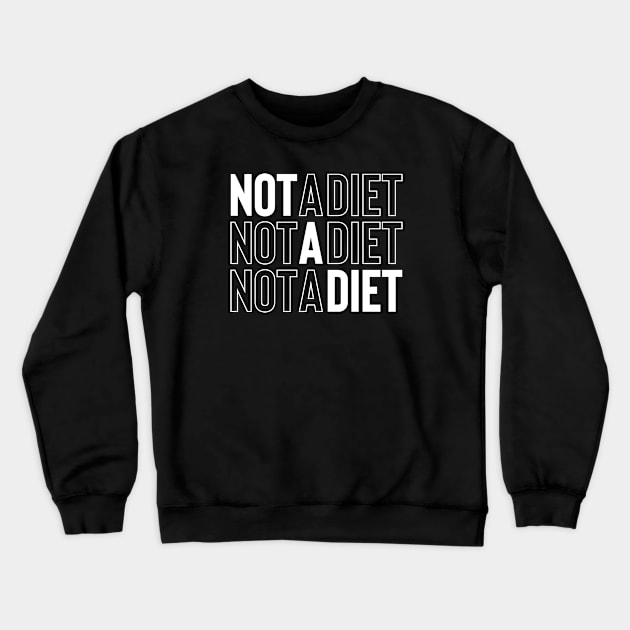 Not a Diet Crewneck Sweatshirt by WMKDesign